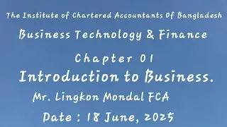 CL, Business Technology and Finance. Chapter 01. Introduction to Business. @CA_Professional_Lecture