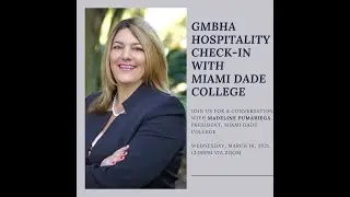 GMBHA Hospitality Check-in with Madeline Pumariega, President, Miami Dade College