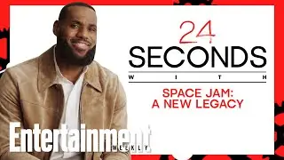 'Space Jam: A New Legacy' in 24 Seconds with LeBron James | Entertainment Weekly