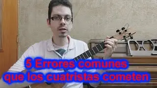 Los 5 Errores mas comunes entre los cuatristas y como solucionarlos