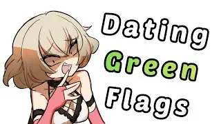 Dating Green Flags (A Deep Dive for love)
