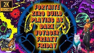 FORTNITE ZERO BUILD - BATTLE ROYALE PLAYING AS DARK VOYAGER FREAKY FRIDAY GAMING FUN