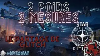 Star Citizen - 2 Poids / 2 Mesures - Le partage de glitch !
