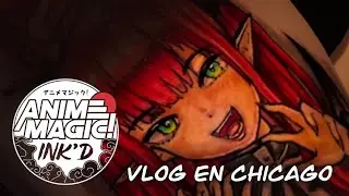 Vlog en Chicago del Anime Magic! Ink&rsquo;d con Shushe Tattoo | viajar, explorar, y aprender