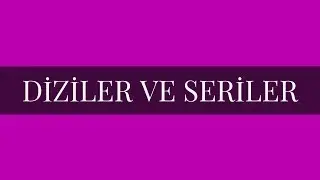 Diziler ve Seriler