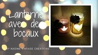 Comment recycler vos bocaux en verre, en lanterne. Fleurs en papier.