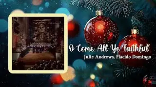 O Come, All Ye Faithful (1987) - Julie Andrews, Placido Domingo