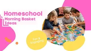 Homeschool Morning Basket Ideas