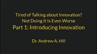 Tired of Talking about Innovation?... Part 1: Introducing Innovation