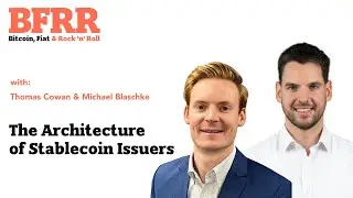 The Architecture of Stablecoin Issuers with Galaxy&rsquo;s Thomas Cowan - Bitcoin, Fiat & Rock'n'Roll