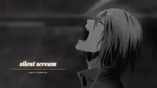 Silent scream ~male version- Aoto (Divine gate AMV)