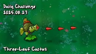 【2025.08.27】 Three-Leaf Cactus | Daily Challenge PvZ Hybrid Remake/Remastered