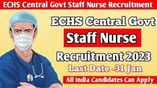 ECHS Central Government Staff Nurse Recruitment 2023 || Central Government Staff Nurse vacancies ||