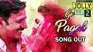 GO PAGAL VIDEO Song Out | JOLLY LLB 2 | Akshay Kumar, Huma Qureshi