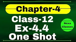 One Shot Ex 4.4 Class12 | Determinants | Class 12 One Shot Ex 4.4 Math | Ex 4.4 Class 12 in One Shot