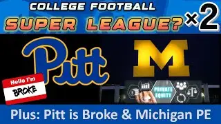 Could there be TWO Super Leagues in CFB? Plus Pitt is broke & Michigan&rsquo;s new President a fan of PE