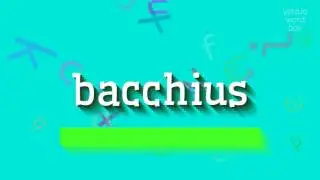 БАКХИЙ &ndash; КАК СКАЗАТЬ БАХИЙ? (BACCHIUS - HOW TO SAY BACCHIUS?)