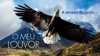 A vereda do justo  |  O meu louvor - Eduardo Ramos