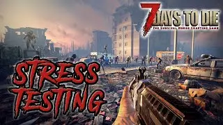 [7 Days to Die] - Compopack 48 - Stress Testing