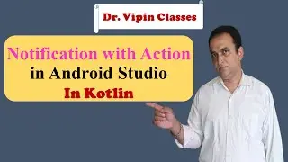 Notification with Action in android studio | Kotlin Android | Dr Vipin Classes