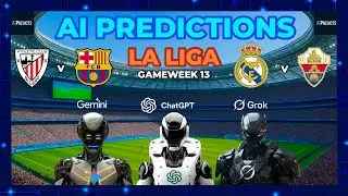 Grok v ChatGPT v Gemini - AI Football Predictions | La Liga Gameweek 13 (21st - 24th November 2025)