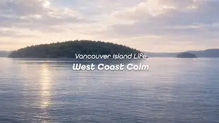 Relaxation Film - Chill music - Vancouver Island Life
