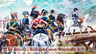 The Art of... Richard Caton Woodville Jr.