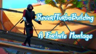 Revert Turbo Building - A Fortnite Montage
