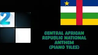 Piano Tiles - Central African Republic National Anthem [La Renaissance @ E Zingo]