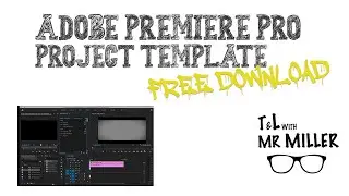 Premiere Pro Project Template | FREE DOWNLOAD | T&L with Mr Miller