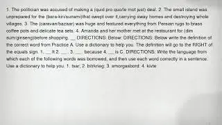 1. The politician was accused of making a (quid pro quo/le mot just) deal. 2. The small island was u