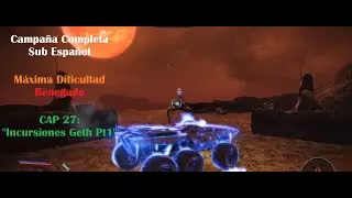 Mass Effect Legendary Edition Sub Español CAP 27: Incursiones Geth Pt1 Máxima Dificultad