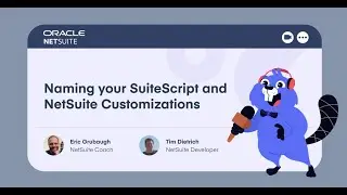Tim Dietrich and Eric Grubaugh discuss naming your SuiteScript and NetSuite Customizations