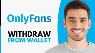 How to Withdraw Money From OnlyFans Wallet - Step by Step