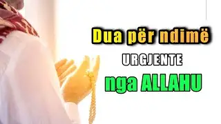 Dua per ndime URGJENTE nga ALLAHU