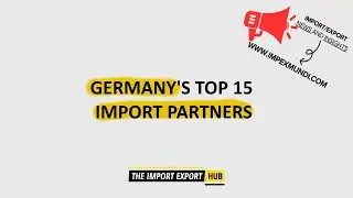 Data Stories: Germany's Top 15 Import Partners