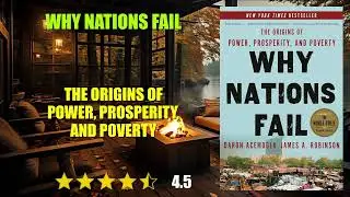 Why Nations Fail: The Origins of Power, Prosperity, and Poverty - Book Summary
