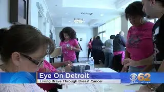 Eye On Detroit - Living Brave Through Breast Cancer