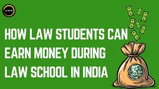 How Law Students Can Earn Money During Law School in India