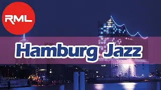 Hamburg JAZZ Instrumental Music | Smooth City Background Jazz Music for Relax & Chillout