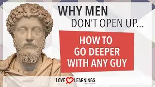 Why Men Don't Open Up (How To Go Deeper With Any Guy)