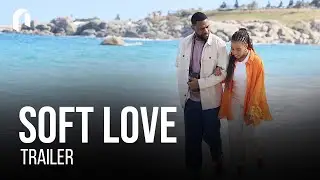 Soft Love Official Trailer&mdash;A Cross-Border Romance with Cindy Mahlangu & Efa Iwara.