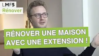 Comment r&eacute;nover une maison avec une extension ? - LMF5