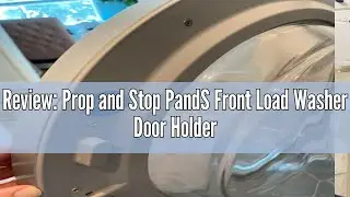 Review: Prop and Stop PandS Front Load Washer Door Holder