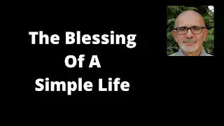 The blessing of a simple life
