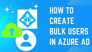 How to create bulk users in Azure AD
