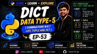 DICT DATA TYPE-5 ( Combinations w.r.t list, tuple and set) EP-53