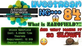 Antimatter Dimensions NG+++ Episode 84: NANOFIELD!!!!
