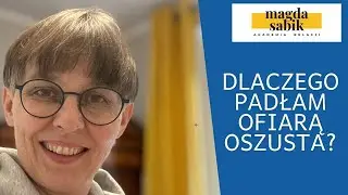Dlaczego padłam ofiarą oszustwa
