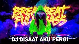 DJ DISAAT AKU PERGI BREAKBEAT REMIX TERBARU FULL BASS (COVER AI) DJ JEDAG-JEDUG TERBARU 